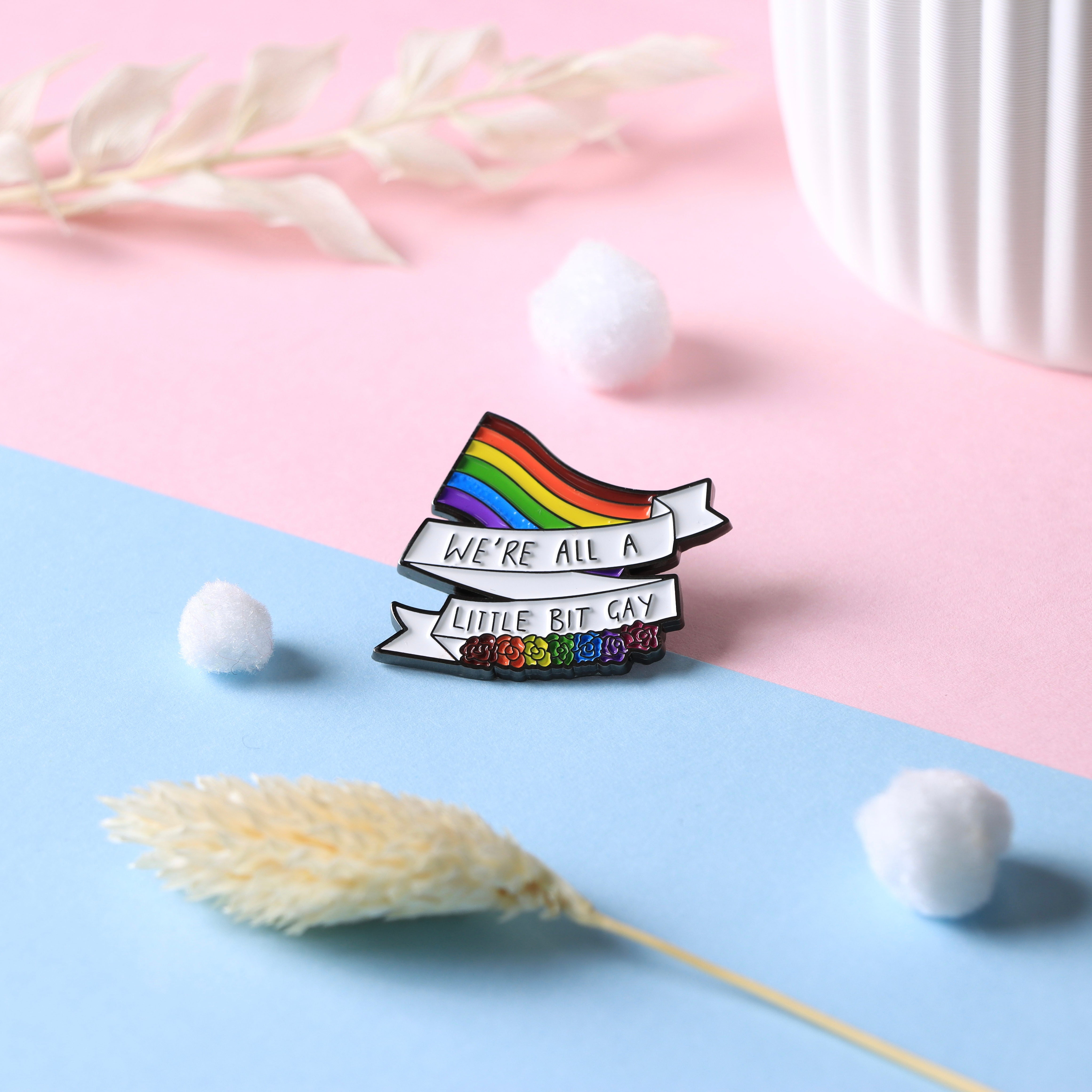 "We're all a little bit gay" Pin