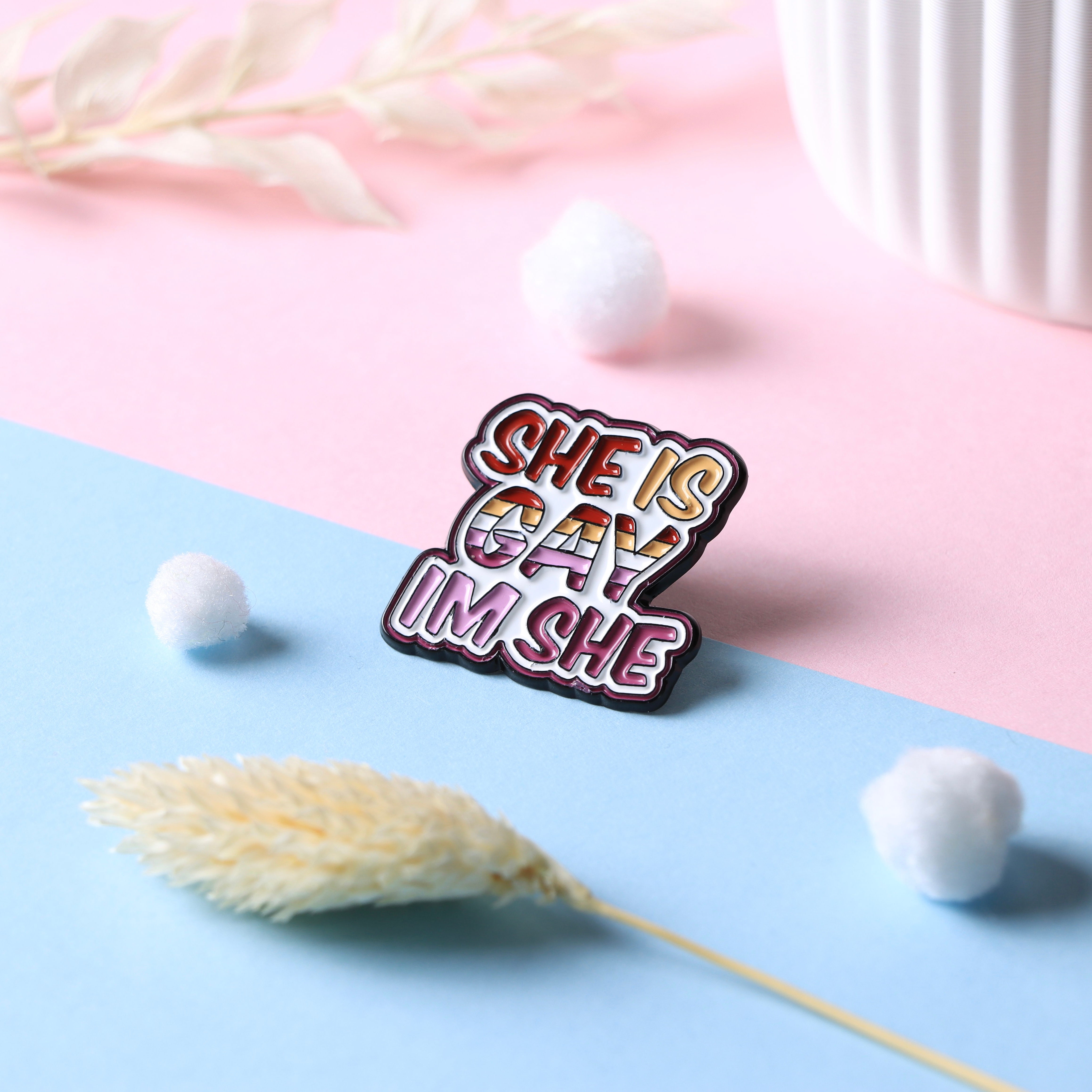 "She is gay - I'm she" Pin