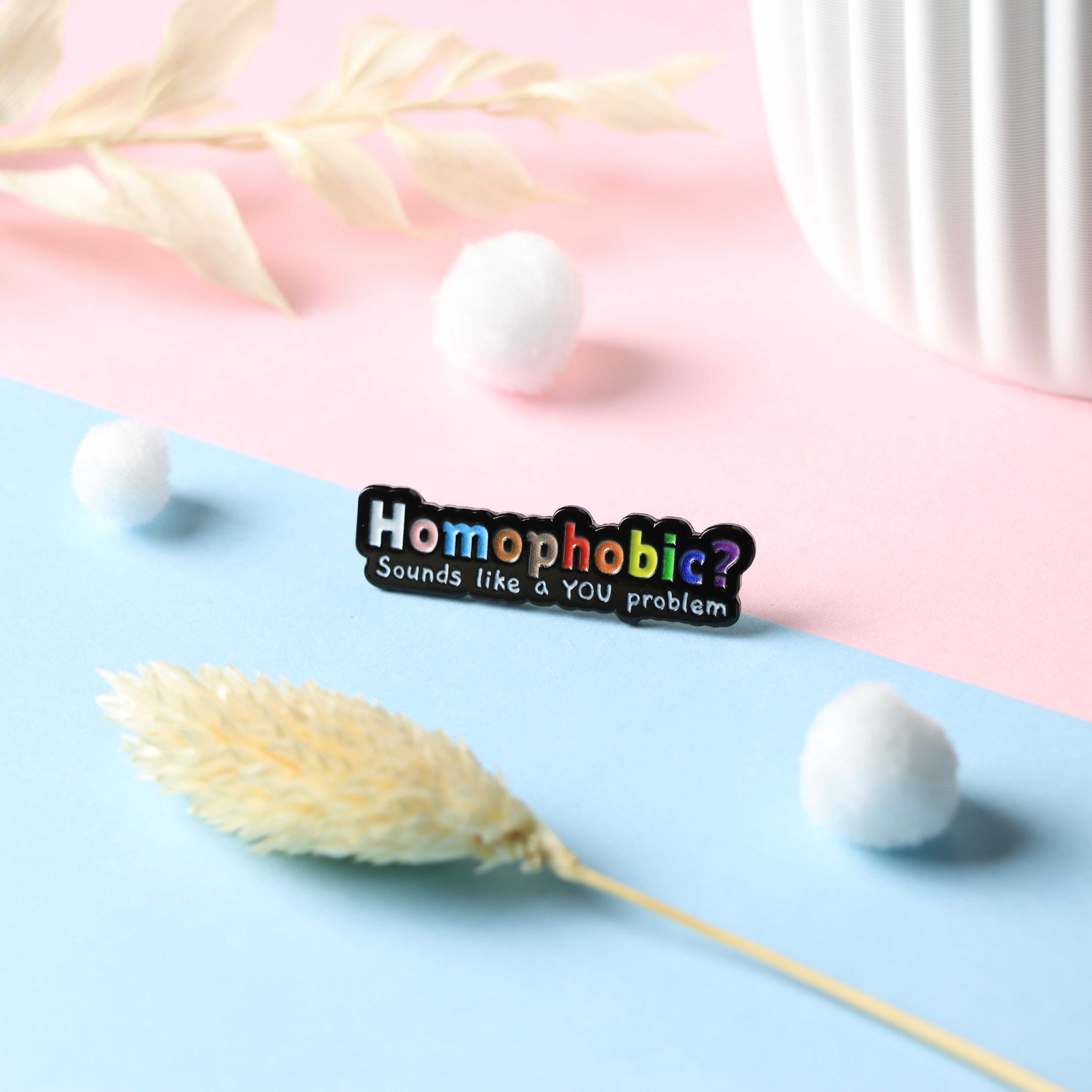 "Homophobic?" Pin