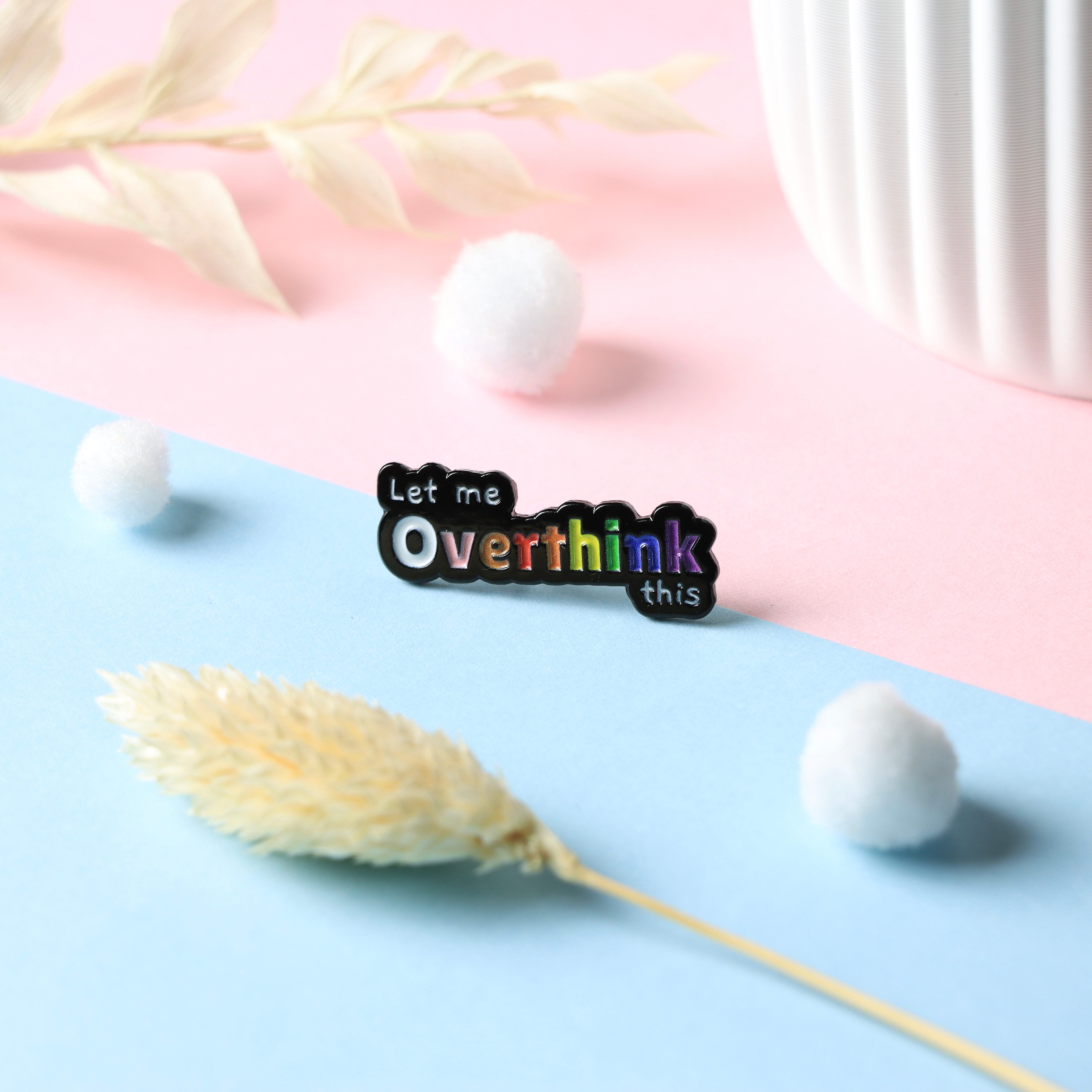 "Let me Overthink this" Pin